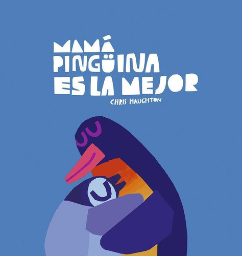 Libro: Mama Pinguina Es La Mejor. Haughton, Chris. Nubeocho