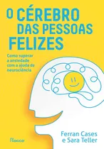 Comprar O Cérebro Das Pessoas Felizes - Como Superar A Ansiedade Com A Ajuda Da Neurociência