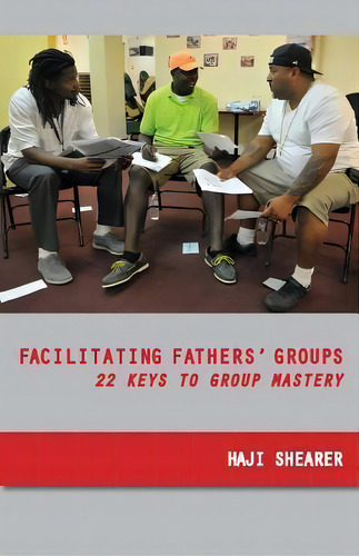 Facilitating Fathers' Groups : 22 Keys To Group Mastery, De Haji Shearer. Editorial P & S Press, Tapa Blanda En Inglés