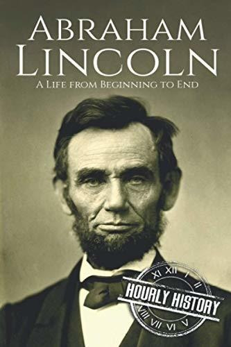 Book : Abraham Lincoln A Life From Beginning To End...