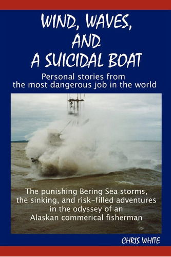 Libro: Wind, Waves, And A Suicidal Boat: Personal Stories In