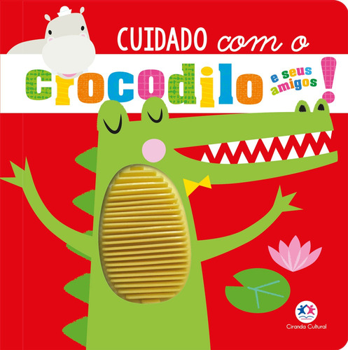 Cuidado com o crocodilo e seus amigos!, de Greening, Rosie. Ciranda Cultural Editora E Distribuidora Ltda., capa mole em português, 2020