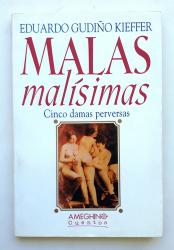 Eduardo Gudiño Kieffer Malas Malisimas Cinco Damas Perversas