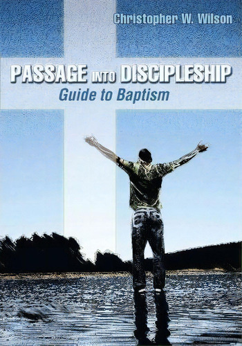 Passage Into Discipleship, De Christopher W. Wilson. Editorial Chalice Press, Tapa Blanda En Inglés