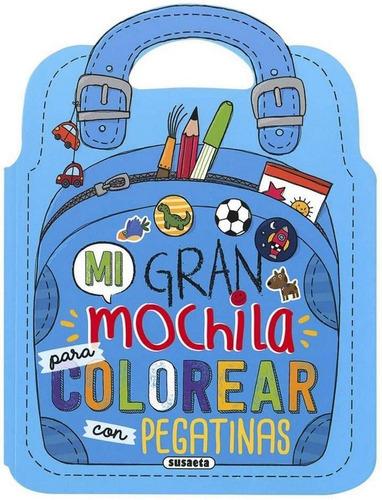 Mi Gran Mochila Para Colorear Con Pegatinas - Susaeta, Eq...