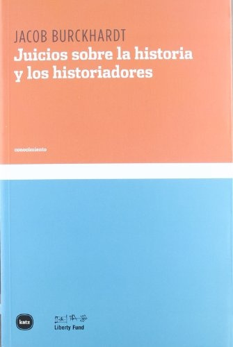 Juicios Sobre La Historia Y Los Historiadores - Jacob Burckh