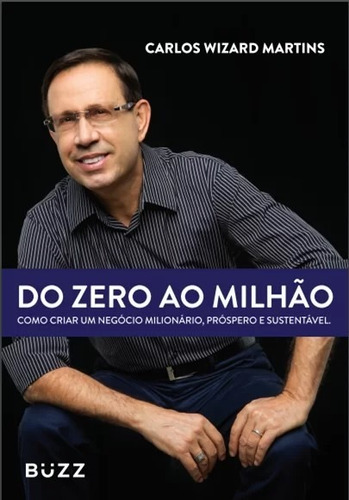 Do Zero Ao Milhao - Como Criar Um Negocio Milionario