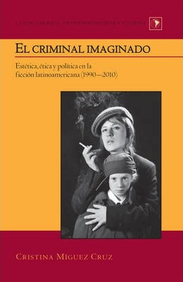 Libro El Criminal Imaginado - Cristina Miguez Cruz