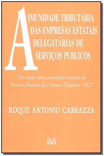 Imunidade tributária de empresas estatais - 1 ed./2004, de Carrazza, Roque Antonio. Editora Malheiros Editores LTDA, capa mole em português, 2004