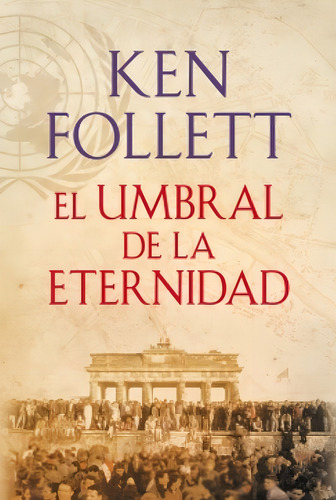 UMBRAL DE LA ETERNIDAD (THE CENTURY 3), de Follett, Ken. Editorial PLAZA Y JANES, tapa blanda en español