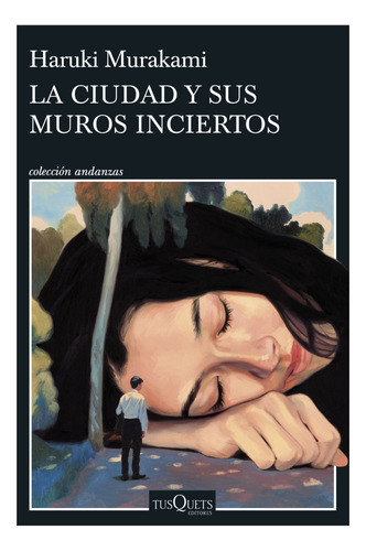 La Ciudad Y Sus Muros Inciertos - Haruki Murakami