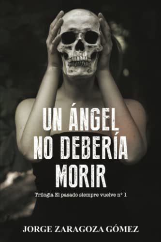 Libro : Un Angel No Deberia Morir (novela Negra Adictiva.. 