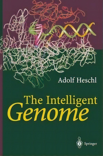 The Intelligent Genome, De Adolf Heschl. Editorial Springer Verlag Berlin Heidelberg Gmbh Co Kg, Tapa Blanda En Inglés