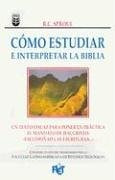 Libro Cómo Estudiar E Interpretar La Biblia/ Knowing Scriptu