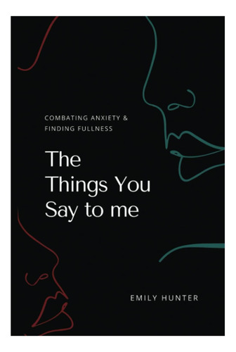 Libro: Las Cosas Que Me Dices: Combatir La Ansiedad Y Encont