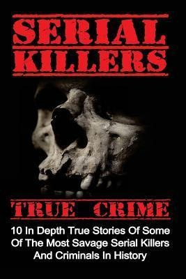 Libro Serial Killers True Crime : 10 In Depth True Storie...