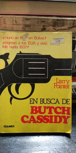 En Busca De Butch Cassidy Larry Pointer