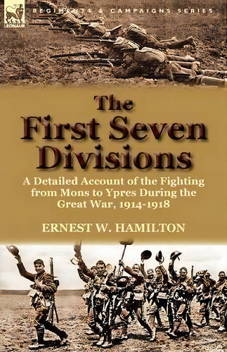 The First Seven Divisions, De Ernest W Hamilton. Editorial Leonaur Ltd, Tapa Blanda En Inglés