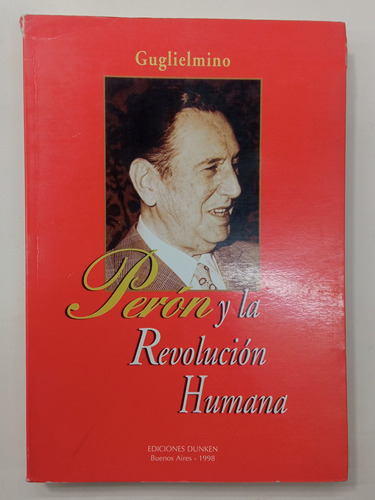 Perón Y La Revolución Humana - Osvaldo Guglielmino