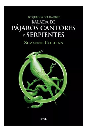 Balada De Pájaros Cantores Y Serpientes / Suzanne Collins