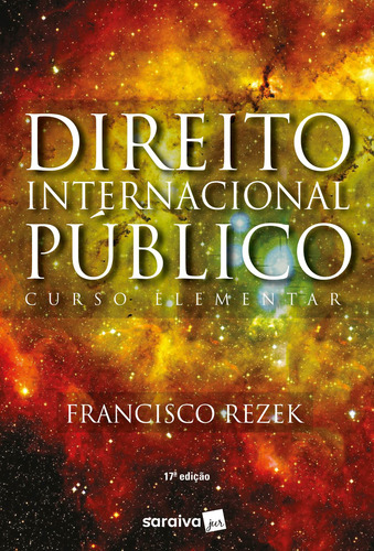 Direito internacional público: Curso elementar - 17ª edição de 2018, de Rezek, Francisco. Editorial Saraiva Educação S. A., capa mole em português, 2018