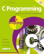 Comprar C Programming In Easy Steps, De Mike Mcgrath. Editorial Easy Steps Limited, Tapa Blanda En Inglés