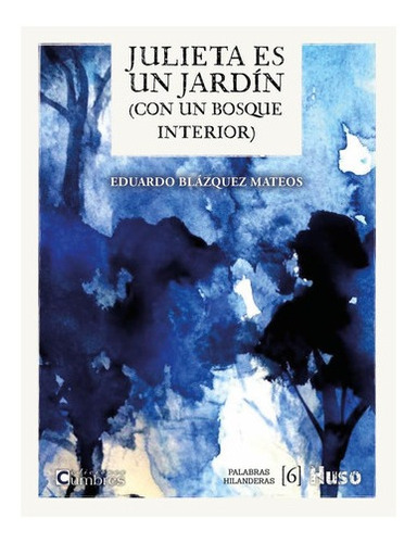 Libro: Julieta Es Un Jardín. Blazquez Mateos, Eduardo. Huso