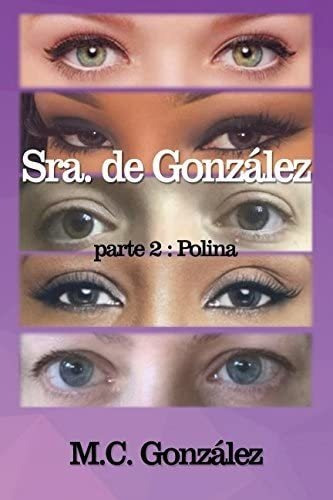 Libro: Sra. De González: Parte2: Polina (spanish Edition)
