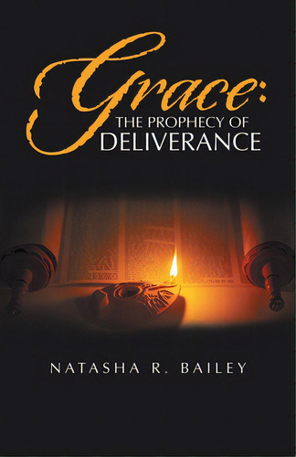 Grace: The Prophecy Of Deliverance, De Bailey, Natasha R.. Editorial Westbow Pr, Tapa Blanda En Inglés