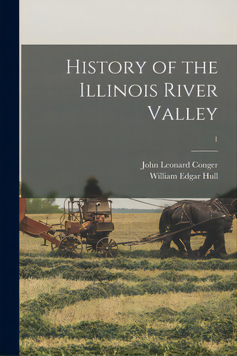 History Of The Illinois River Valley; 1, De Ger, John Leonard 1876-. Editorial Hassell Street Pr, Tapa Blanda En Inglés