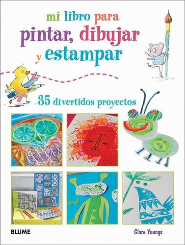 Mi Libro Para Pintar, Dibujar Y Estampar - Clare Youngs