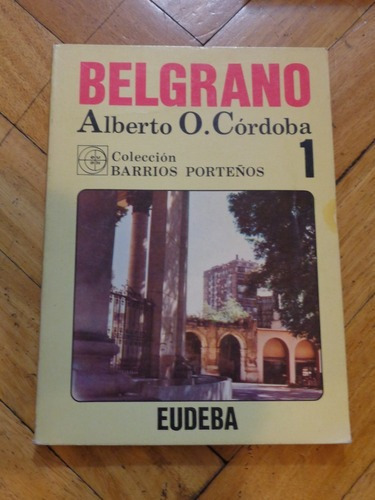 Belgrano. Alberto O. Córdoba. Eudeba. Colección Barri&-.