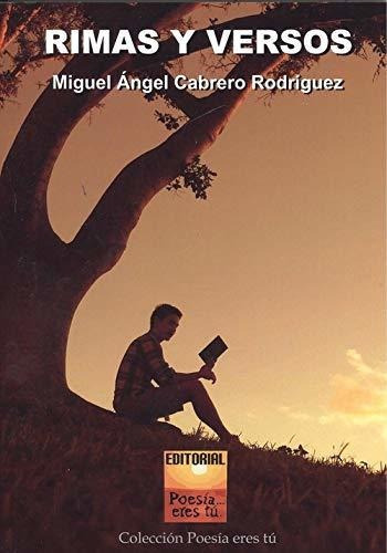 RIMAS Y VERSOS, de Miguel angel Cabrero Rodriguez., vol. N/A. Editorial POESIA ERES TU, tapa blanda en español, 2016