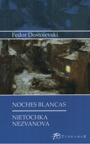 Noches Blancas - Nietochka Nezvanova, De Dostoievski, Fiodor M.. Editorial Terramar, Tapa Blanda En Español
