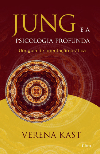 Jung e a Psicologia Profunda: Um Guia De Orientação Prática, de Kast, Verena. Editorial Editora Pensamento Cultrix, tapa mole en português, 2019