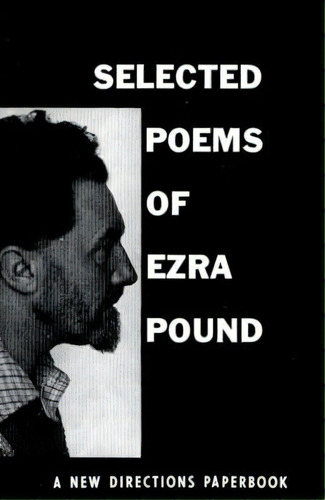 Selected Poems Of Ezra Pound, De Ezra Pound. Editorial New Directions Publishing Corporation, Tapa Blanda En Inglés