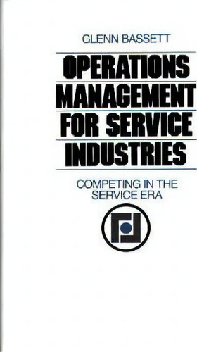 Operations Management For Service Industries, De Glenn Bassett. Editorial Abc Clio, Tapa Dura En Inglés