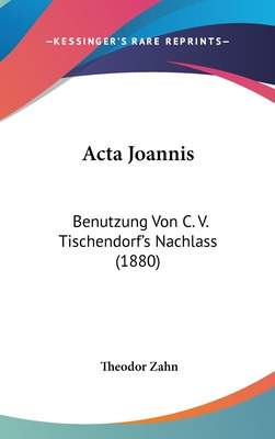 Libro Acta Joannis: Benutzung Von C. V. Tischendorf's Nac...