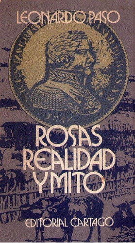 Rosas. Realidad Y Mito * Paso Leonardo