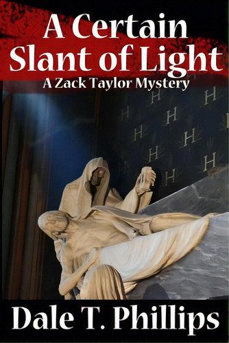 A Certain Slant Of Light: A Zack Taylor Mystery, De Phillips, Dale T.. Editorial Lightning Source Inc, Tapa Blanda En Inglés