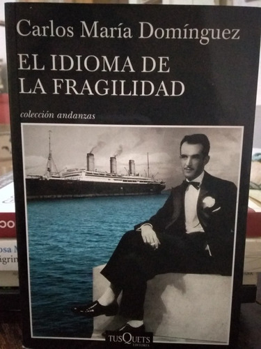 El Idioma De La Fragilidad- Carlos María Domínguez