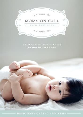 Moms On Call | Basic Baby Care 0-90 Days | Parenting, De Laura Hunter. Editorial Moms On Call En Inglés