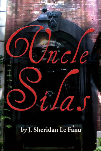 Uncle Silas, De Le Fanu, J. Sheridan. Editorial Createspace, Tapa Blanda En Inglés