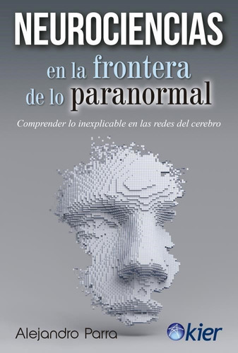 Neurociencias En Frontera De Lo Paranormal - Alejandro Parra