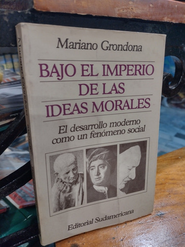 Bajo El Imperio De Las Ideas Morales. Mariano Grondona