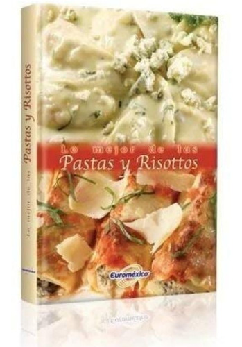  Cocina Lo Mejor De Las Pastas Y Risottos Gastronomía Italia