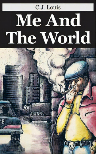 Me And The World: Sequel To: In Search Of Greener Pastures, De Louis, C. J.. Editorial Authorhouse, Tapa Blanda En Inglés