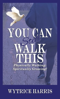 Libro You Can Still Walk This: Physically Walking: Spirit...