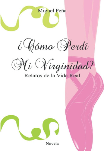 Libro: Como Perdi Mi Virginidad: Relatos Vida Real (col