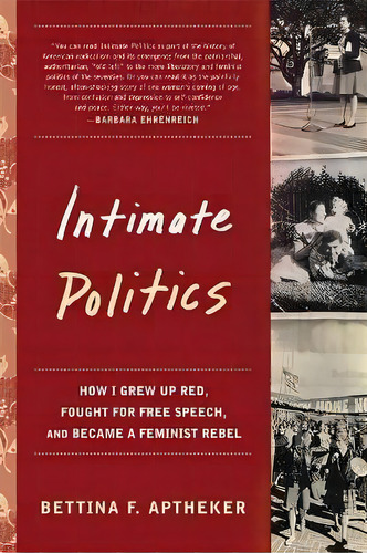 Intimate Politics : How I Grew Up Red, Fought For Free Speech, And Became A Feminist Rebel, De Bettina Aptheker. Editorial Seal Press, Tapa Blanda En Inglés